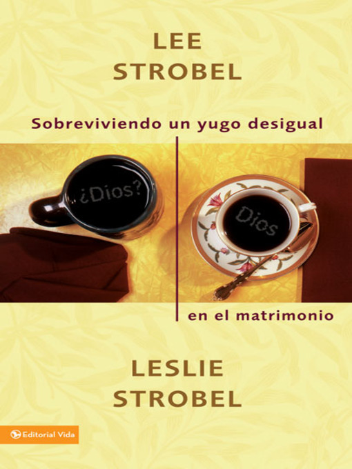 Title details for Sobreviviendo un yugo desigual en el matrimonio by Lee Strobel - Wait list